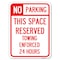 Signmission No Parking This Space Reserved Towing Enforced 24 Hours Rust Proof Parking, A-1824-23653 A-1824-23653 - alternate 1